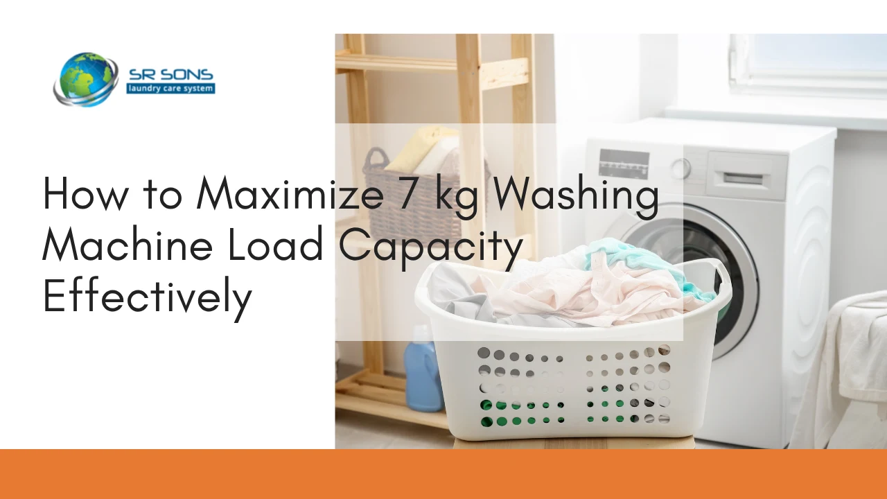 You are currently viewing How to Maximize 7kg Washing Machine Load Capacity Effectively